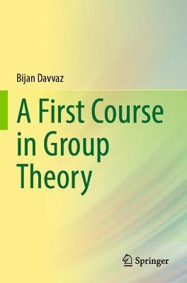 A First Course in Group Theory - Bijan Davvaz - cover