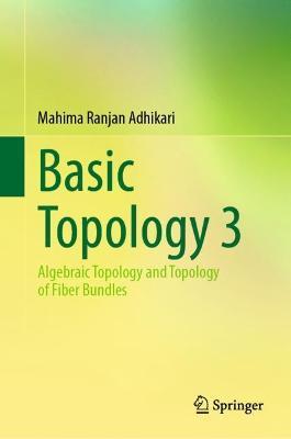 Basic Topology 3: Algebraic Topology and Topology of Fiber Bundles - Mahima Ranjan Adhikari - cover