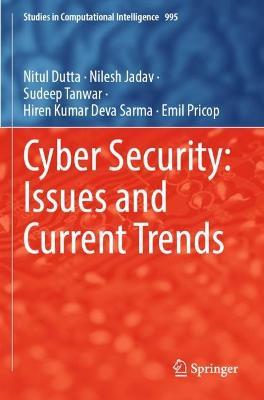 Cyber Security: Issues and Current Trends - Nitul Dutta,Nilesh Jadav,Sudeep Tanwar - cover