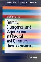 Entropy, Divergence, and Majorization in Classical and Quantum Thermodynamics - Takahiro Sagawa - cover