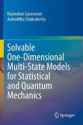 Solvable One-Dimensional Multi-State Models for Statistical and Quantum Mechanics - Rajendran Saravanan,Aniruddha Chakraborty - cover