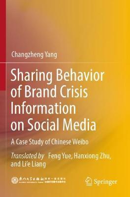 Sharing Behavior of Brand Crisis Information on Social Media: A Case Study of Chinese Weibo - Changzheng Yang - cover