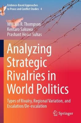 Analyzing Strategic Rivalries in World Politics: Types of Rivalry, Regional Variation, and Escalation/De-escalation - William R. Thompson,Kentaro Sakuwa,Prashant Hosur Suhas - cover