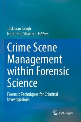 Crime Scene Management within Forensic Science: Forensic Techniques for Criminal Investigations - cover