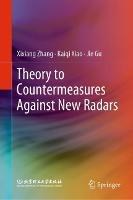 Theory to Countermeasures Against New Radars - Xixiang Zhang,Kaiqi Xiao,Jie Gu - cover