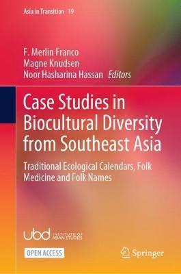 Case Studies in Biocultural Diversity from Southeast Asia: Traditional Ecological Calendars, Folk Medicine and Folk Names - cover