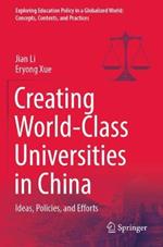 Creating World-Class Universities in China: Ideas, Policies, and Efforts