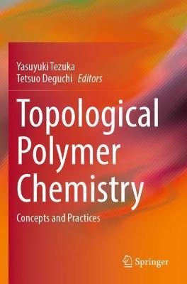Topological Polymer Chemistry: Concepts and Practices - cover