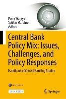Central Bank Policy Mix: Issues, Challenges, and Policy Responses: Handbook of Central Banking Studies - cover