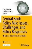 Central Bank Policy Mix: Issues, Challenges, and Policy Responses: Handbook of Central Banking Studies - cover