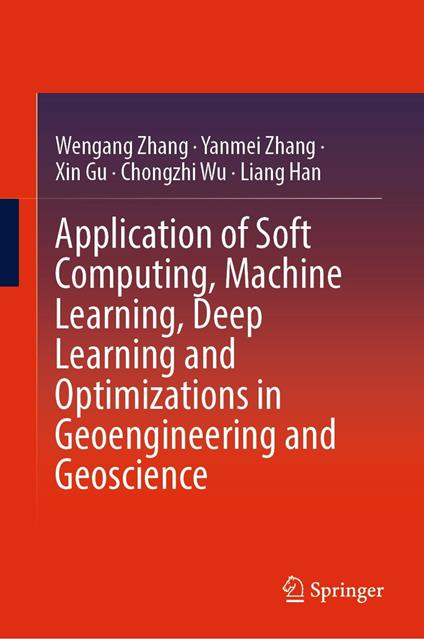 Application of Soft Computing, Machine Learning, Deep Learning and Optimizations in Geoengineering and Geoscience