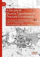 A Decade of Disaster Experiences in Otautahi Christchurch: Critical Disaster Studies Perspectives - cover