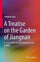 A Treatise on the Garden of Jiangnan: A study on the Art of Chinese Classical Garden - Hongxun Yang - cover