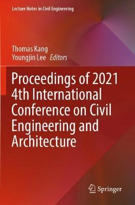 Proceedings of 2021 4th International Conference on Civil Engineering and Architecture - cover
