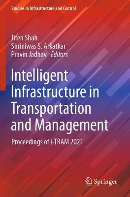 Intelligent Infrastructure in Transportation and Management: Proceedings of i-TRAM 2021 - cover