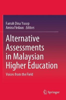 Alternative Assessments in Malaysian Higher Education: Voices from the Field - cover