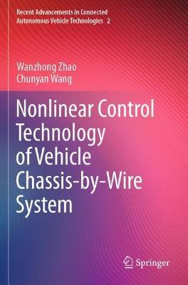 Nonlinear Control Technology of Vehicle Chassis-by-Wire System - Wanzhong Zhao,Chunyan Wang - cover