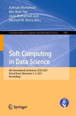 Soft Computing in Data Science: 6th International Conference, SCDS 2021, Virtual Event, November 2–3, 2021, Proceedings - cover