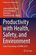 Productivity with Health, Safety, and Environment: Select Proceedings of HWWE 2019