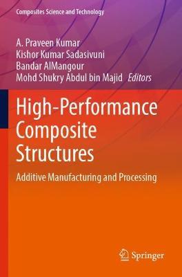 High-Performance Composite Structures: Additive Manufacturing and Processing - cover