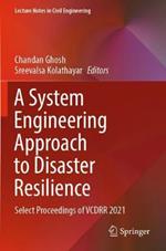 A System Engineering Approach to Disaster Resilience: Select Proceedings of VCDRR 2021
