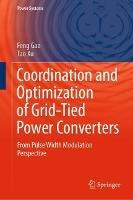 Coordination and Optimization of Grid-Tied Power Converters: From Pulse Width Modulation Perspective - Feng Gao,Tao Xu - cover