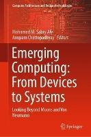 Emerging Computing: From Devices to Systems: Looking Beyond Moore and Von Neumann - cover