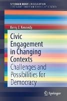 Civic Engagement in Changing Contexts: Challenges and Possibilities for Democracy - Kerry J. Kennedy - cover