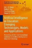 Artificial Intelligence in Education: Emerging Technologies, Models and Applications: Proceedings of 2021 2nd International Conference on Artificial Intelligence in Education Technology