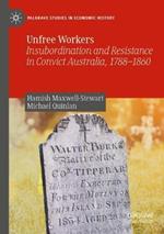 Unfree Workers: Insubordination and Resistance in Convict Australia, 1788-1860