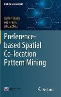 Preference-based Spatial Co-location Pattern Mining - Lizhen Wang,Yuan Fang,Lihua Zhou - cover