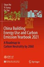 China Building Energy Use and Carbon Emission Yearbook 2021: A Roadmap to  Carbon Neutrality by 2060