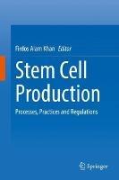 Stem Cell Production: Processes, Practices and Regulations - cover