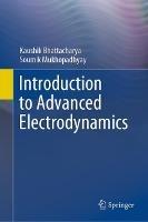 Introduction to Advanced Electrodynamics - Kaushik Bhattacharya,Soumik Mukhopadhyay - cover