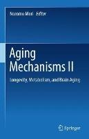 Aging Mechanisms II: Longevity, Metabolism, and Brain Aging - cover