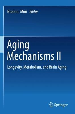 Aging Mechanisms II: Longevity, Metabolism, and Brain Aging - cover