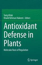 Antioxidant Defense in Plants: Molecular Basis of Regulation
