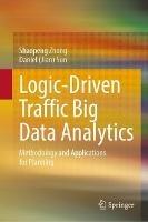 Logic-Driven Traffic Big Data Analytics: Methodology and Applications for Planning - Shaopeng Zhong,Daniel (Jian) Sun - cover