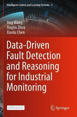Data-Driven Fault Detection and Reasoning for Industrial Monitoring - Jing Wang,Jinglin Zhou,Xiaolu Chen - cover