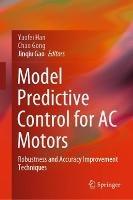 Model Predictive Control for AC Motors: Robustness and Accuracy Improvement Techniques - cover