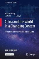 China and the World in a Changing Context: Perspectives from Ambassadors to China - cover