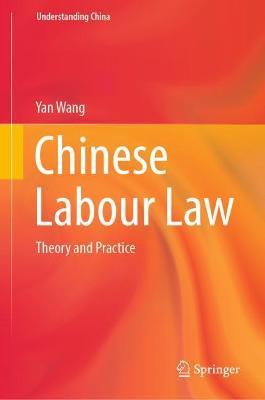 Chinese Labour Law: Theory and Practice - Yan Wang - cover