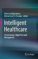 Intelligent Healthcare: Infrastructure, Algorithms and Management - cover