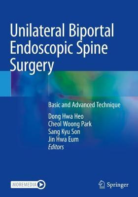 Unilateral Biportal Endoscopic Spine Surgery: Basic and Advanced Technique - cover