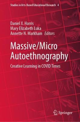 Massive/Micro Autoethnography: Creative Learning in COVID Times - cover
