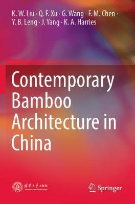 Contemporary Bamboo Architecture in China - K. W. Liu,Q. F. Xu,G. Wang - cover