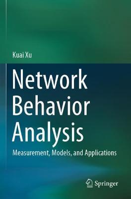 Network Behavior Analysis: Measurement, Models, and Applications - Kuai Xu - cover