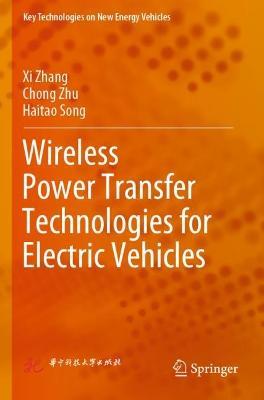 Wireless Power Transfer Technologies for Electric Vehicles - Xi Zhang,Chong Zhu,Haitao Song - cover