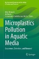 Microplastics Pollution in Aquatic Media: Occurrence, Detection, and Removal - cover