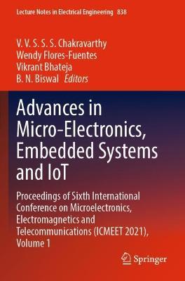 Advances in Micro-Electronics, Embedded Systems and IoT: Proceedings of Sixth International Conference on Microelectronics, Electromagnetics and Telecommunications (ICMEET 2021), Volume 1 - cover